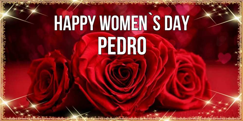 Greetings card с именем, Pedro happy women`s day три красные розы Greetings with text for free download 